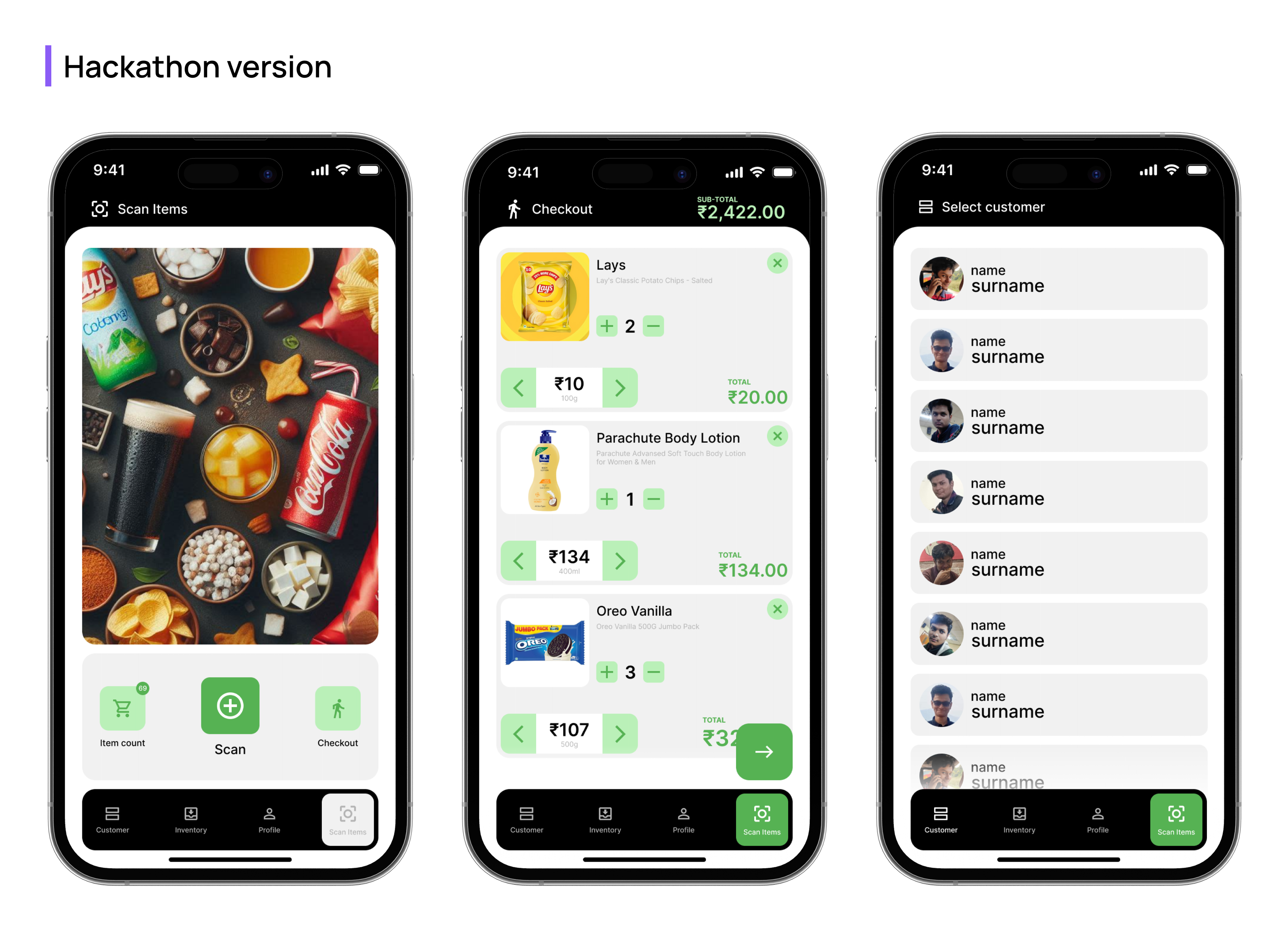 Hackathon version: three phone screens showing the Scan Items screen with a photo and Scan button, the Checkout list with green quantity controls, and a customer list.
